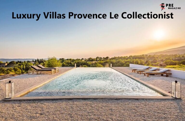 Luxury Villas Provence Le Collectionist | The Ultimate 2025 Guide